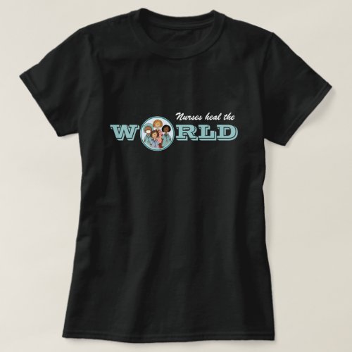 Nurses heal the World   T_Shirt