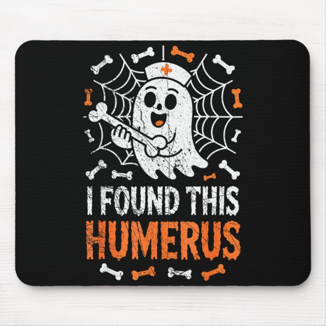Nurses I Found This Humerus Funny Ghost Nurse Hall Mouse Pad (Front)