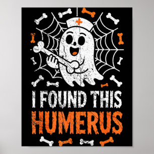 Nurses I Found This Humerus Funny Ghost Nurse Hall Poster