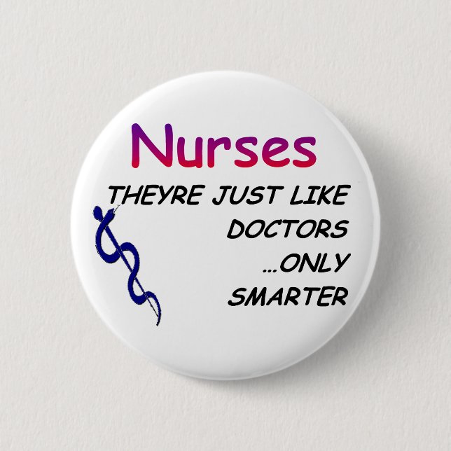 Nurses, Just Like Doctors Pinback Button (Front)