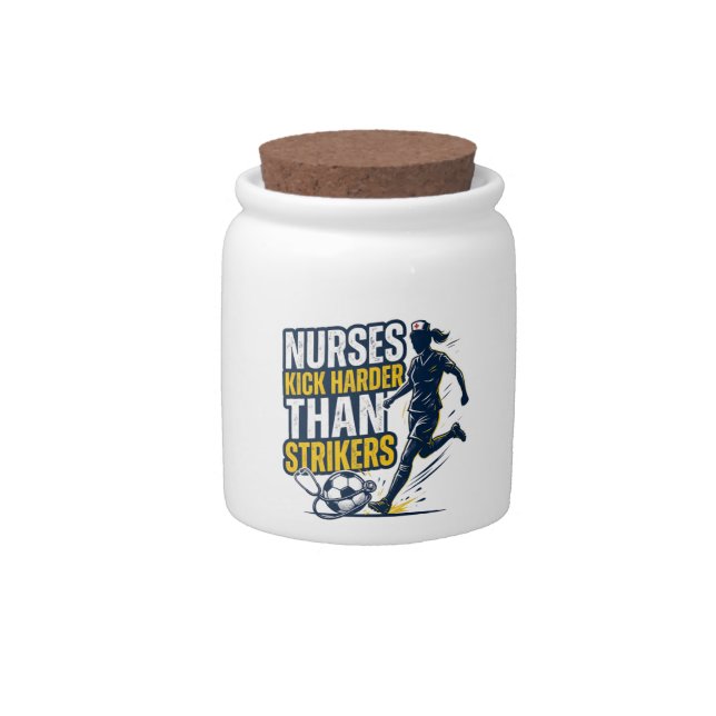 Nurses Kick Harder Than Strikers Candy Jar (Front)