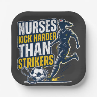 Nurses Kick Harder Than Strikers Paper Plates
