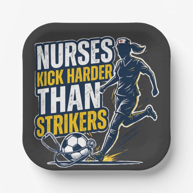 Nurses Kick Harder Than Strikers Paper Plates (Front)