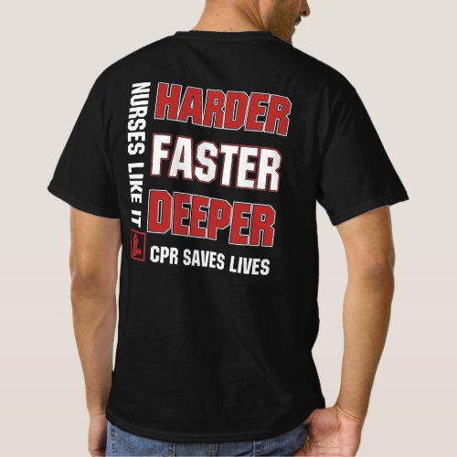 Nurses Like It Harder Faster Deeper Cpr Saves Live T_Shirt