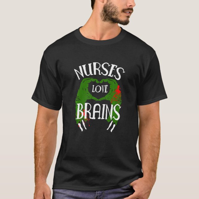 Nurses Love Brains Zombie T-Shirt (Front)
