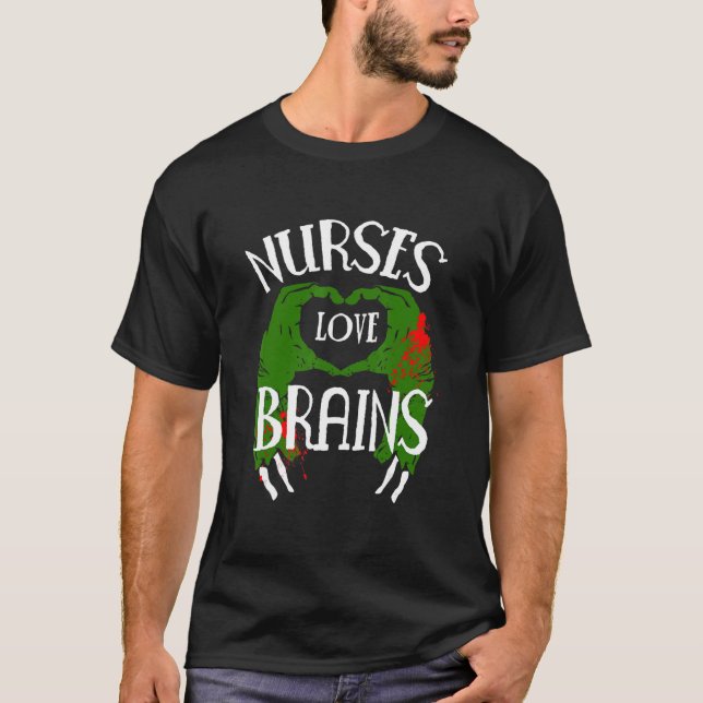 Nurses Love Brains Zombie T-Shirt (Front)