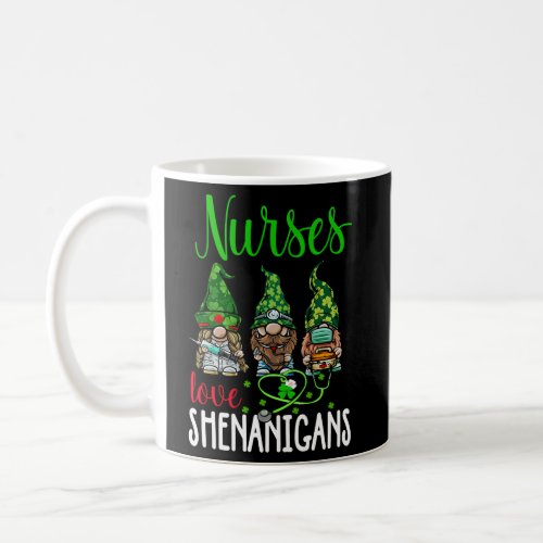 Nurses Love Shenanigans Gnomes Nurse St Patricks D Coffee Mug