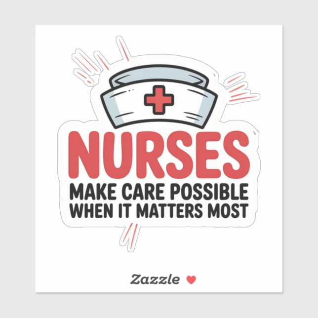 Nurses Make Care Possible Every Day Sticker (Sheet)