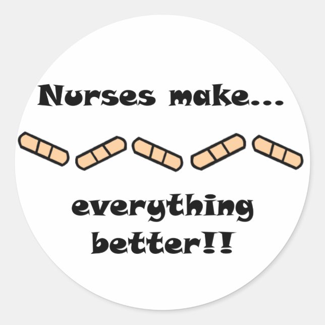 Nurses Make EVERYTHING Better Classic Round Sticker (Front)