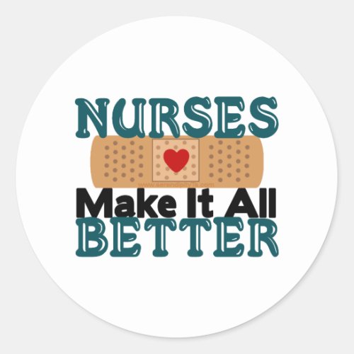 Nurses Make It All Better Classic Round Sticker