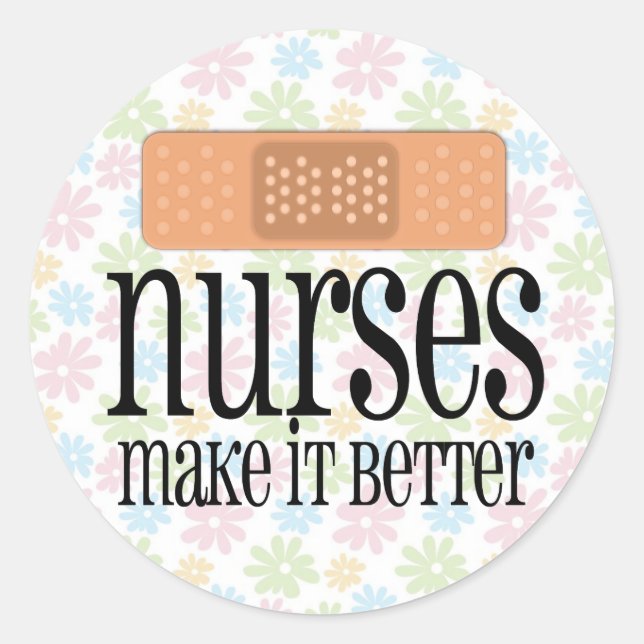 Nurses Make it Better, Bandage Classic Round Sticker (Front)