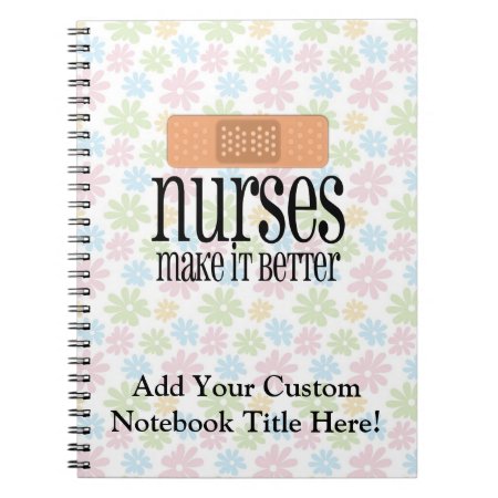 Nurses Make It Better, Bandage Notebook