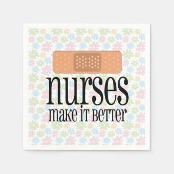 Nurses Make It Better  Cute Nurse Bandage Paper Napkins by NurseGifts at Zazzle
