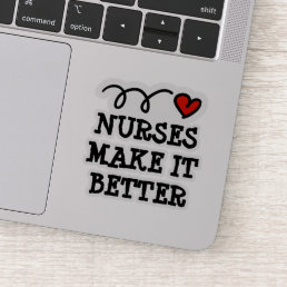 Nurses make it better laptop decal sticker