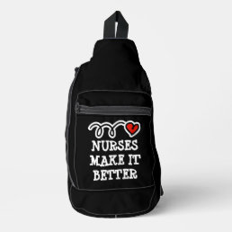 Nurses make it better nursing quote sling bag