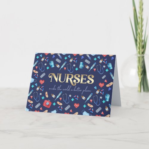 Nurses make the world a better place Custom Card