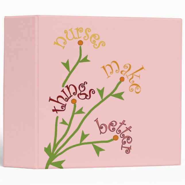 Nurses Make Things Better Bouquet Notebook Binder (Front/Spine)