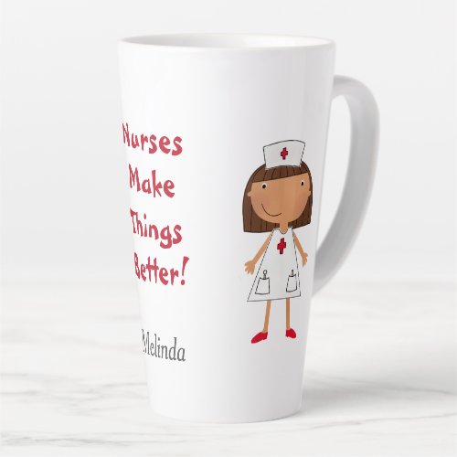Nurses Make Things Better Latte Mug