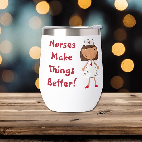 Nurses Make Things Better Thermal Wine Tumbler