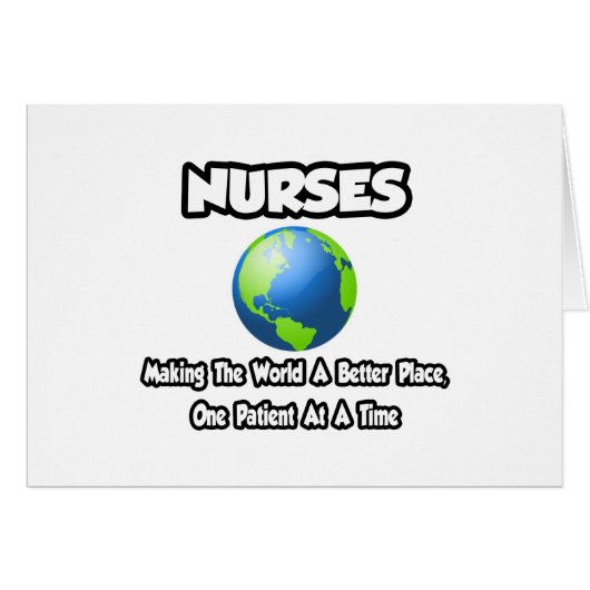 Nurses...Making the World a Better Place Cards (Front Horizontal)