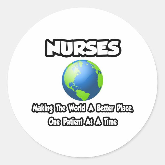 Nurses...Making the World a Better Place Classic Round Sticker (Front)