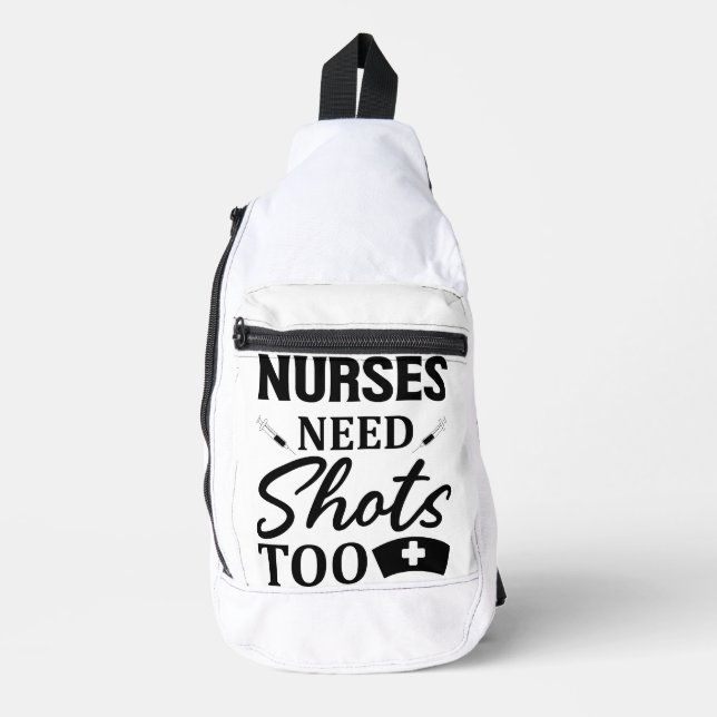 Nurses need shots too sling bag (Front)