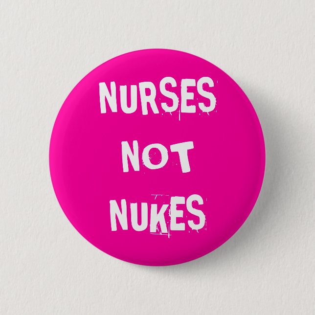 Nurses Not Nukes Button (Front)