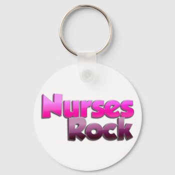 Nurses Rock Keychain by ExclusivelyNurses at Zazzle