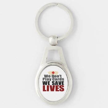 Nurses Save Lives Keychain by SerendipityTs at Zazzle