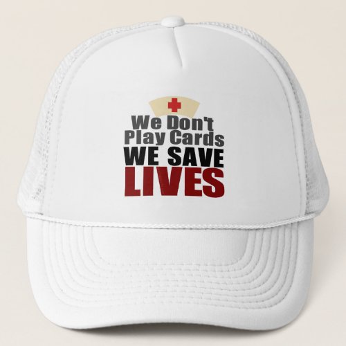 Nurses Save Lives Trucker Hat