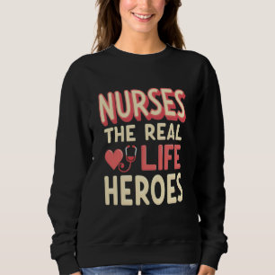 Nurses The Real Life Heroes – Retro 70’s Style Sweatshirt
