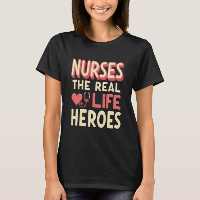 Nurses The Real Life Heroes – Retro 70’s Style T-Shirt (Front)