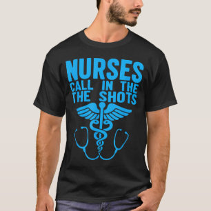 Nurses We Call The Shots Nurse Funny Nursing Cna R T-Shirt