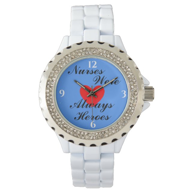 Nurses Were Always Heroes eWatch Watch (Front)