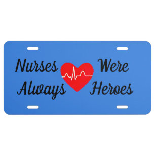 Nurses Were Always Heroes License Plate