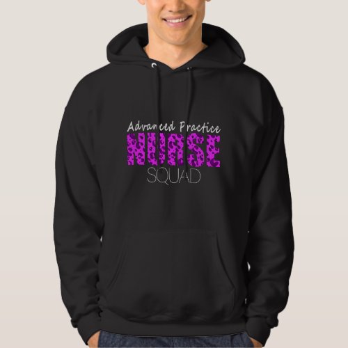 Nursing Advanced Practice Nurse Life Nursing Squad Hoodie