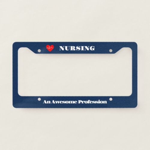 Nursing An Awesome Profession License Plate Frame