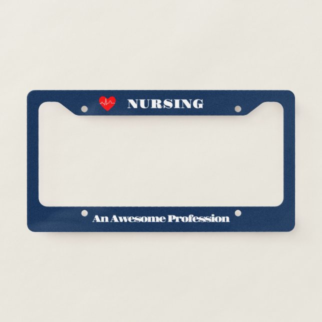 Nursing An Awesome Profession License Plate Frame (Front)