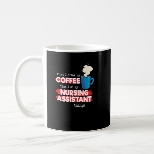 Nursing Assistant  Coffee   Appreciation Saying  Coffee Mug