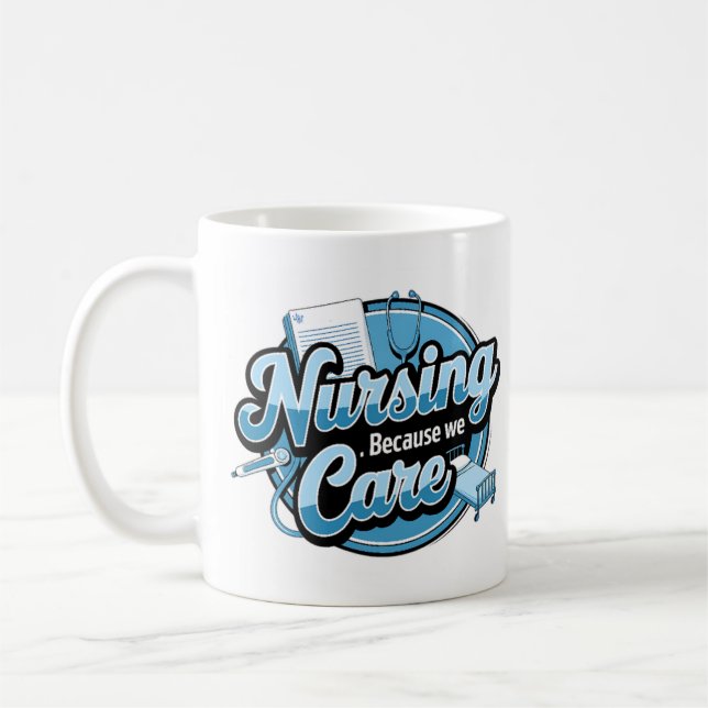 NURSING BECAUSE WE CARE COFFEE MUG (Left)