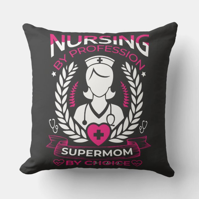 Nursing by Profession, Supermom by Choice  Throw Pillow (Front)