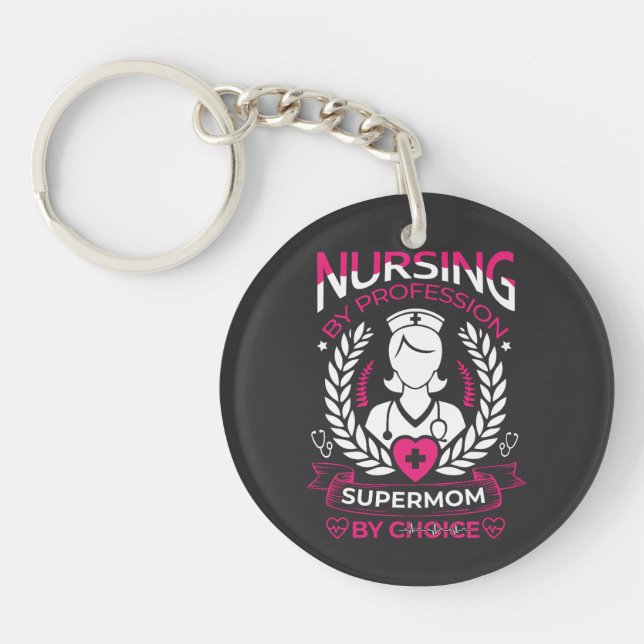 Nursing by Profession, Supermom by Choice - zazzle Keychain (Front)