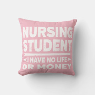 Nursing College Student No Life or Money Throw Pillow