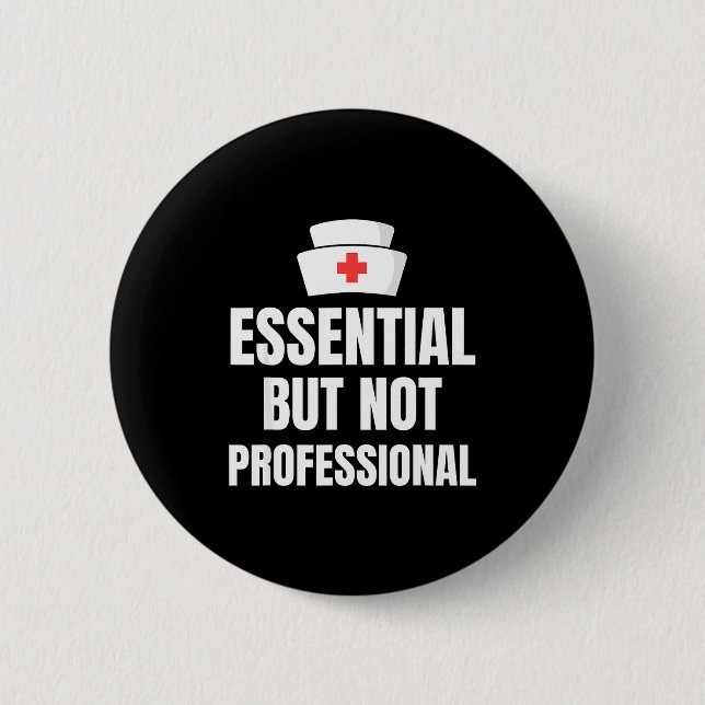 Nursing Degree - Essential But Not Professional  Button (Front)
