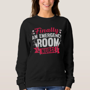 Nursing Finally An ER Emergency Room Nurse Sweatshirt