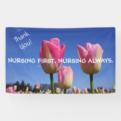 Nursing First Always Banners Nurses Week Thanks