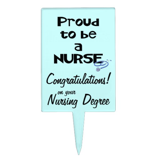 Nursing Grad Congratulations!-Proud to be a Nurse Cake Picks | Zazzle