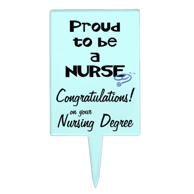 Nursing Grad Congratulations!-Proud to be a Nurse Cake Topper (Front)