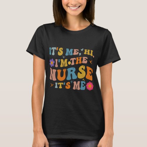Nursing Groovy Its Me Hi Im The Nurse Its Me Funny T_Shirt
