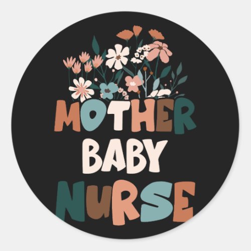 Nursing Groovy Mother Baby Nurse Flowers Postpartu Classic Round Sticker